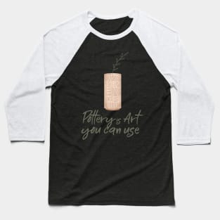 Pottery Quotes Baseball T-Shirt